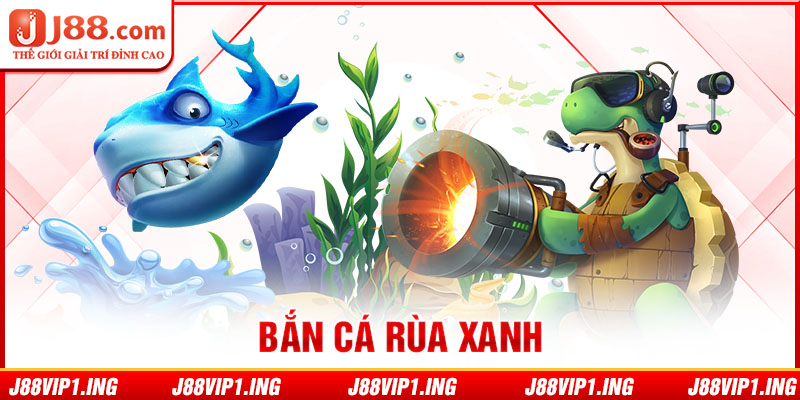 bắn cá rùa xanh