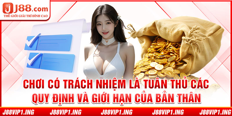 Chơi có trách nhiệm là tuân thủ các quy định và giới hạn của bản thân