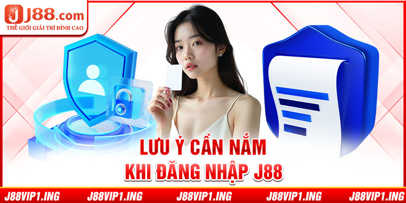 Lưu ý cần nắm khi đăng nhập J88